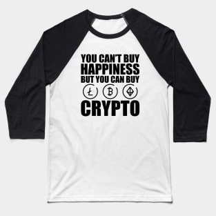 Crypto Trader - You can't buy happiness but you can buy crypto Baseball T-Shirt